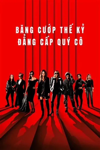 Watch Băng Cướp Thế Kỷ Đẳng Cấp Quý Cô - Oceans 8
